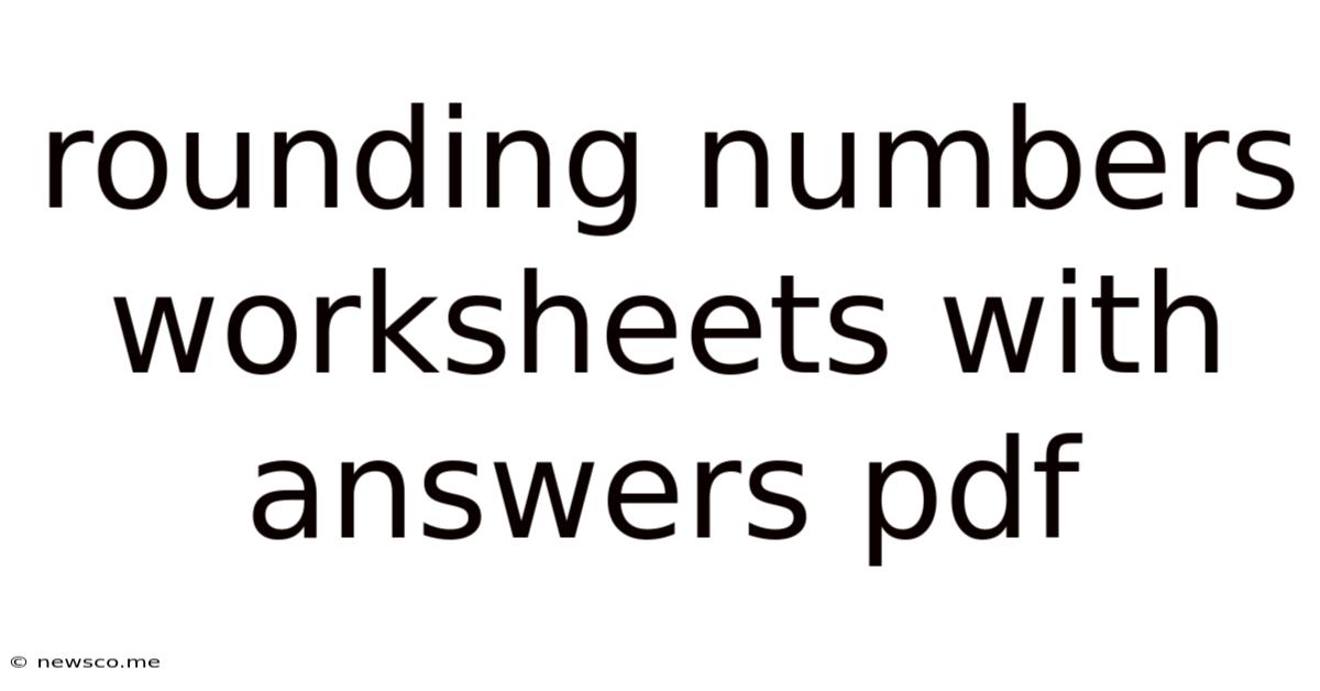 Rounding Numbers Worksheets With Answers Pdf