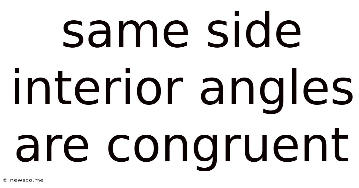 Same Side Interior Angles Are Congruent