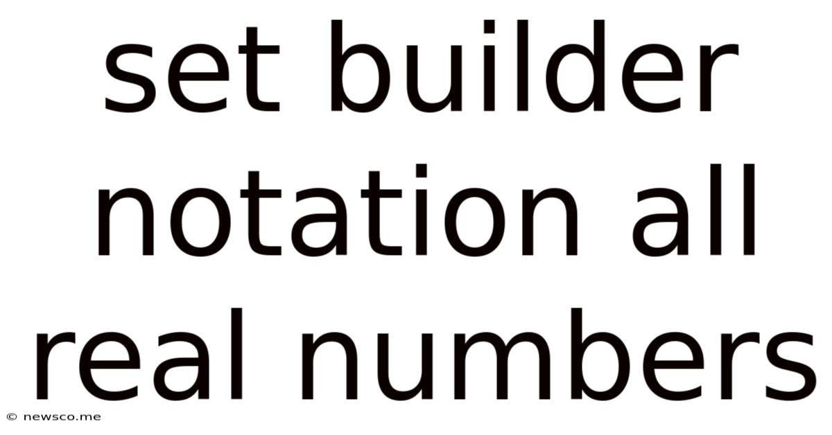 Set Builder Notation All Real Numbers
