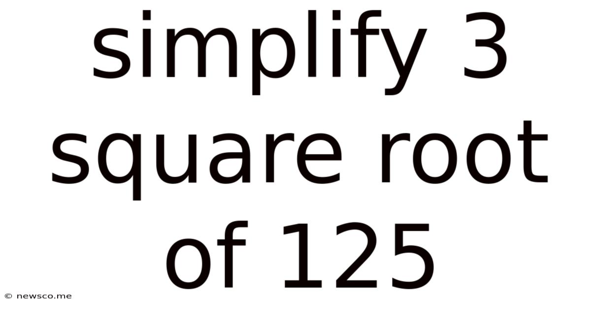 Simplify 3 Square Root Of 125