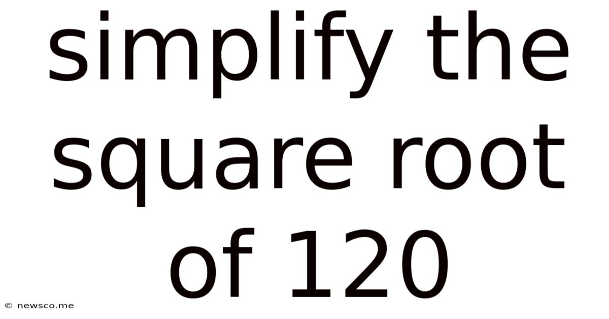 Simplify The Square Root Of 120