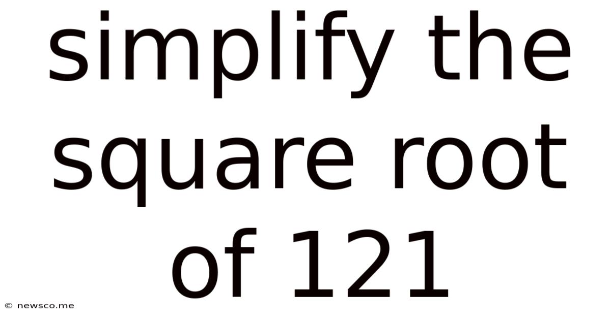 Simplify The Square Root Of 121
