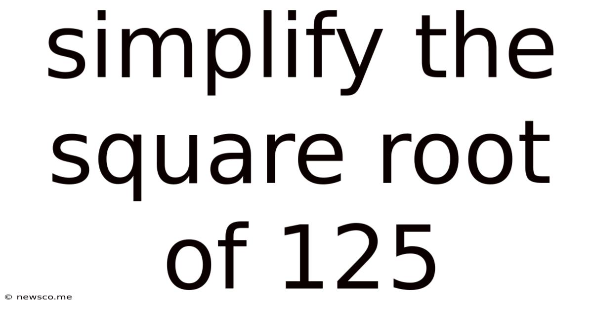 Simplify The Square Root Of 125