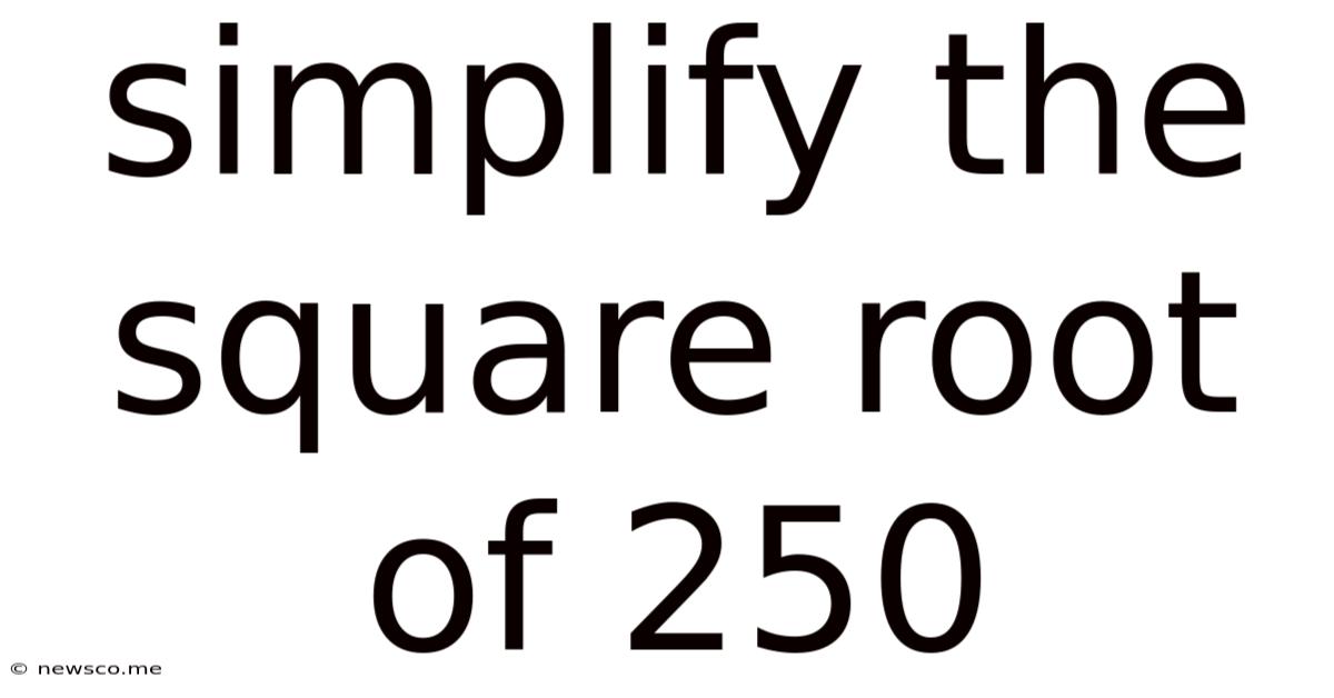 Simplify The Square Root Of 250