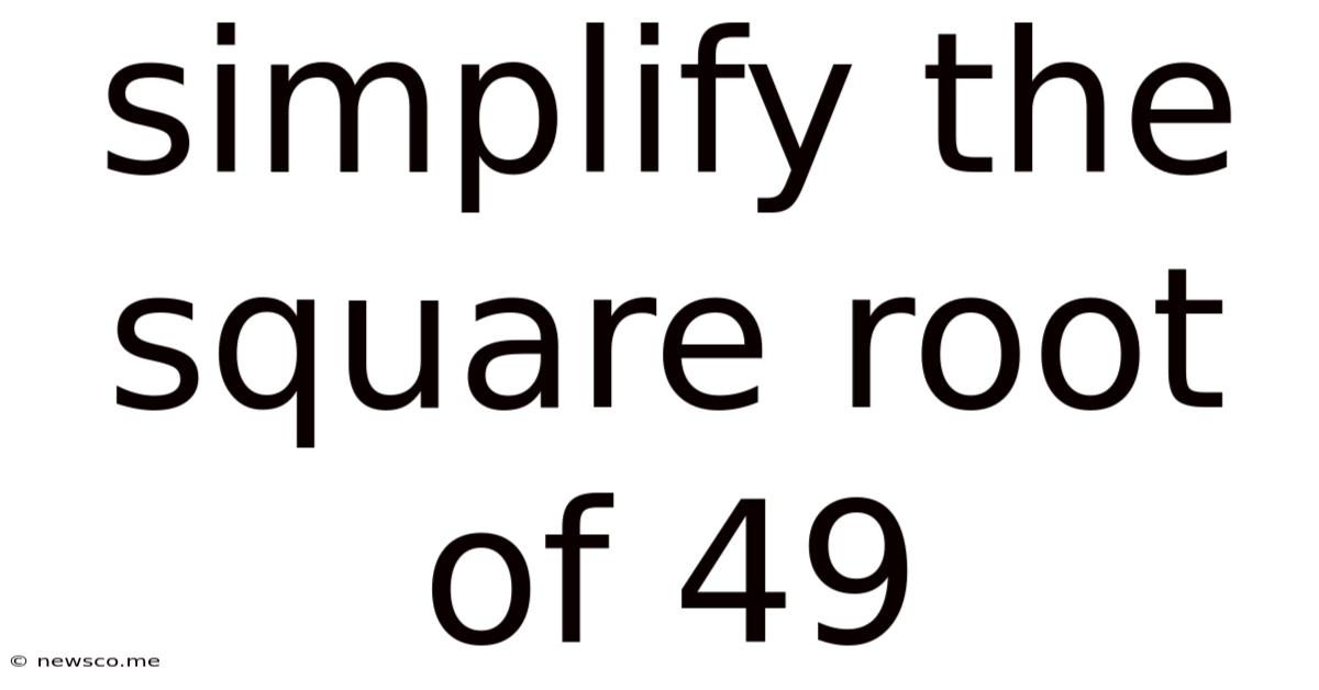 Simplify The Square Root Of 49