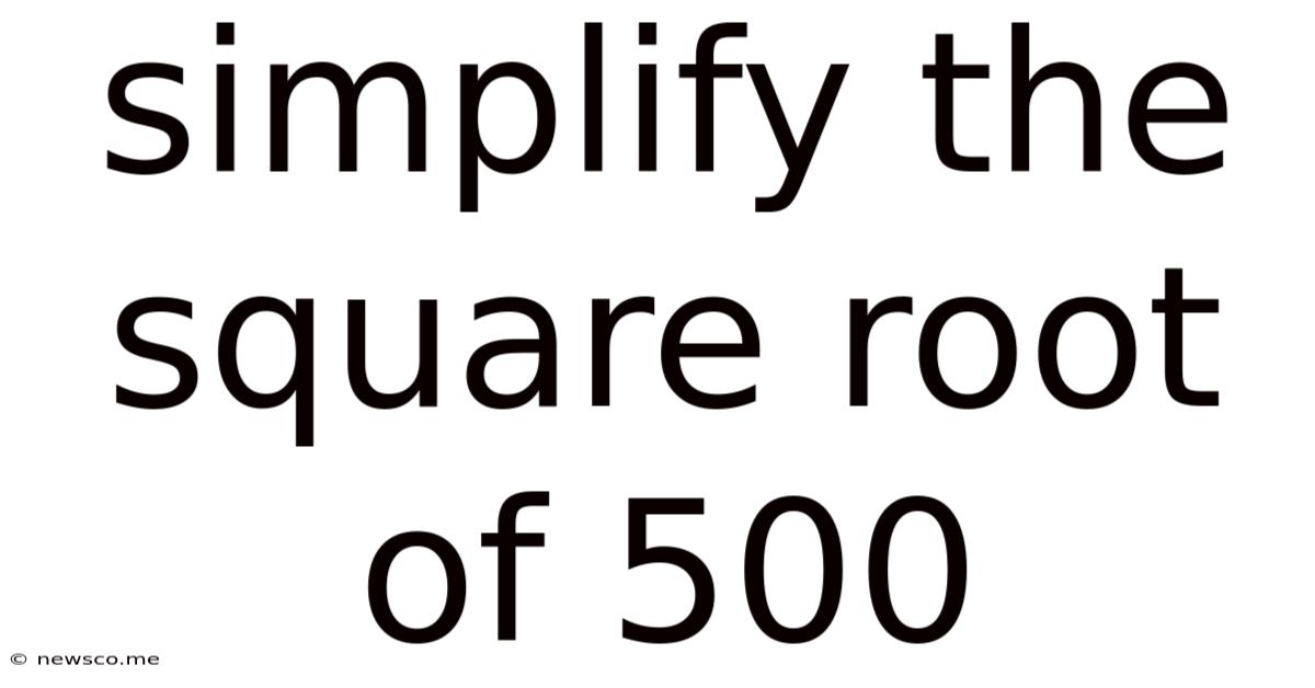Simplify The Square Root Of 500