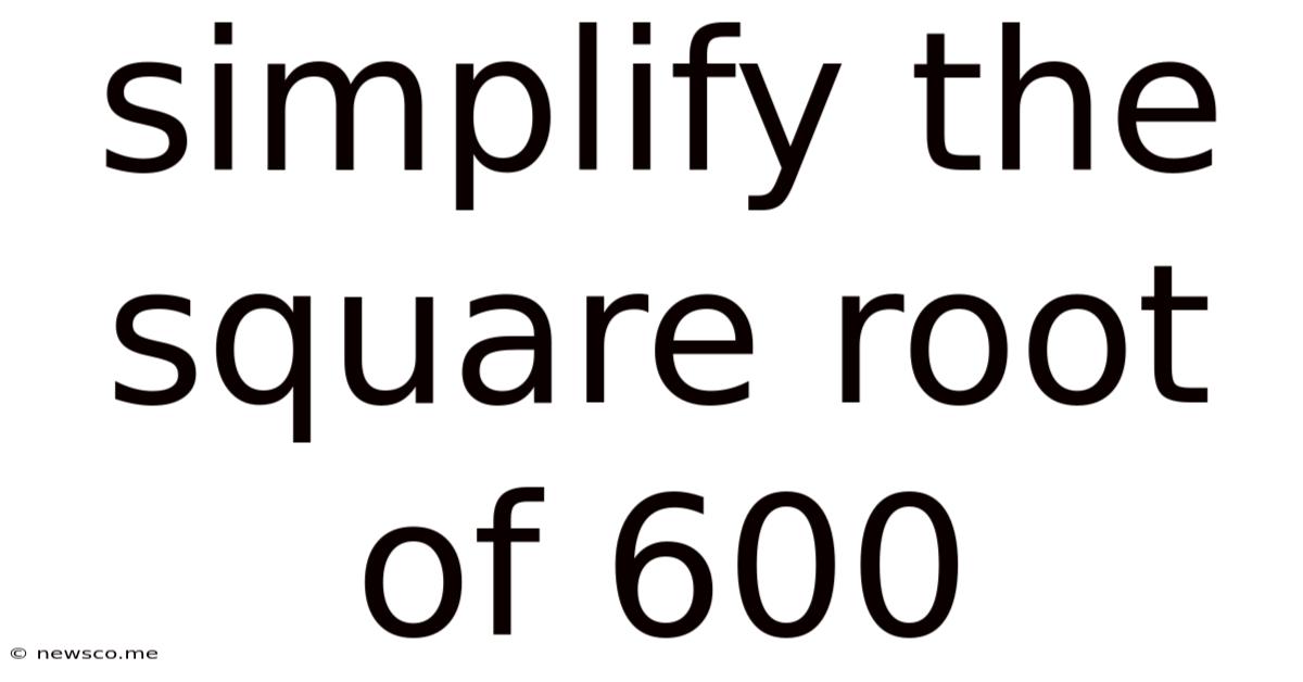 Simplify The Square Root Of 600