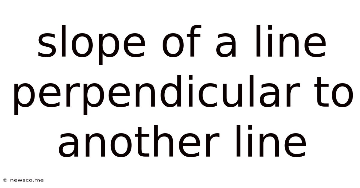 Slope Of A Line Perpendicular To Another Line