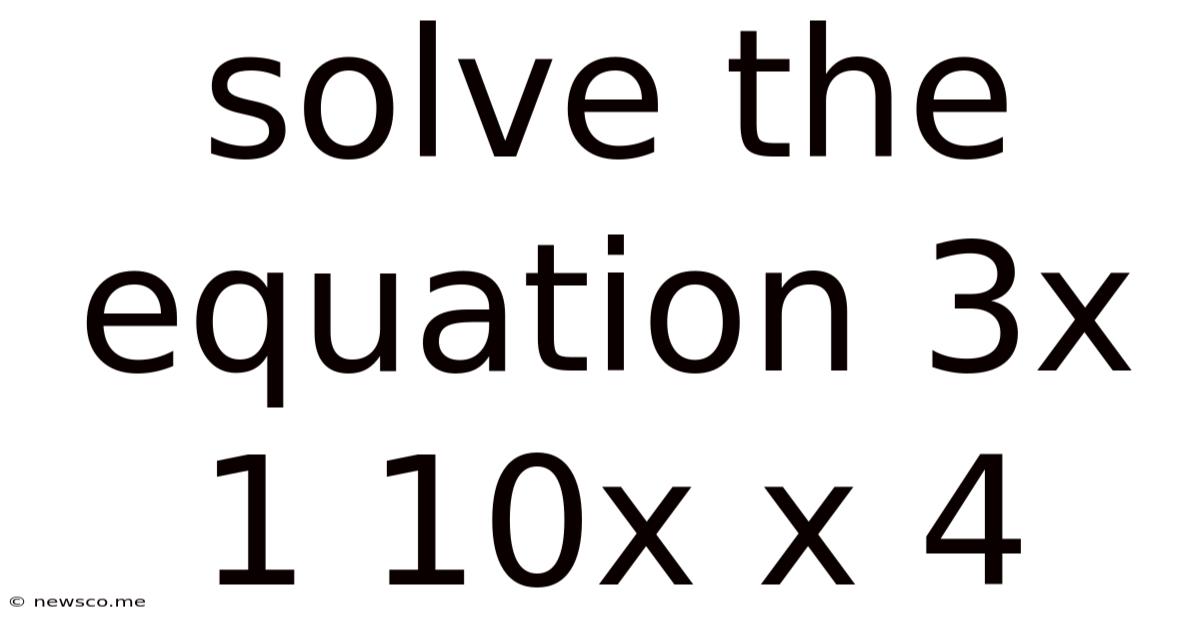 Solve The Equation 3x 1 10x X 4