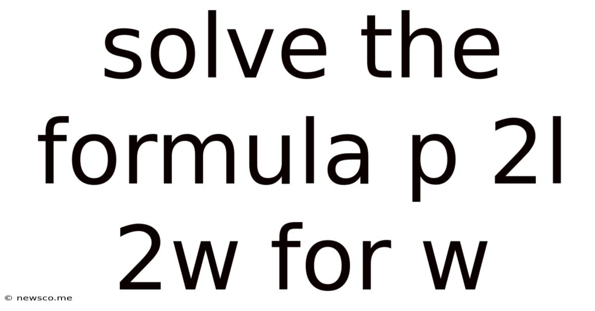 Solve The Formula P 2l 2w For W