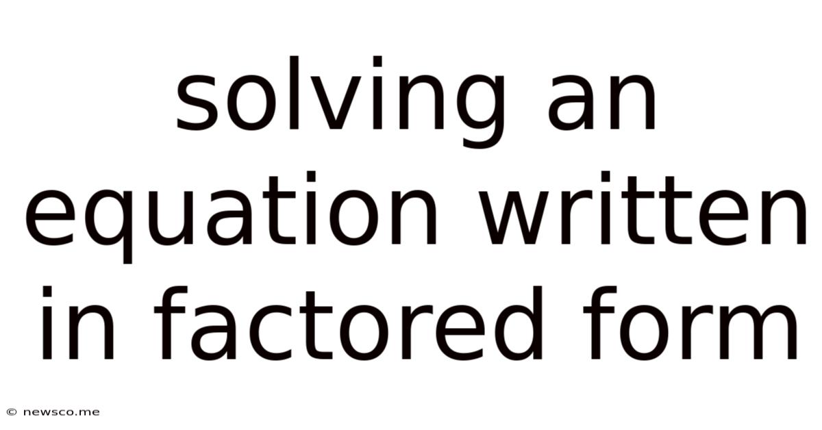 Solving An Equation Written In Factored Form