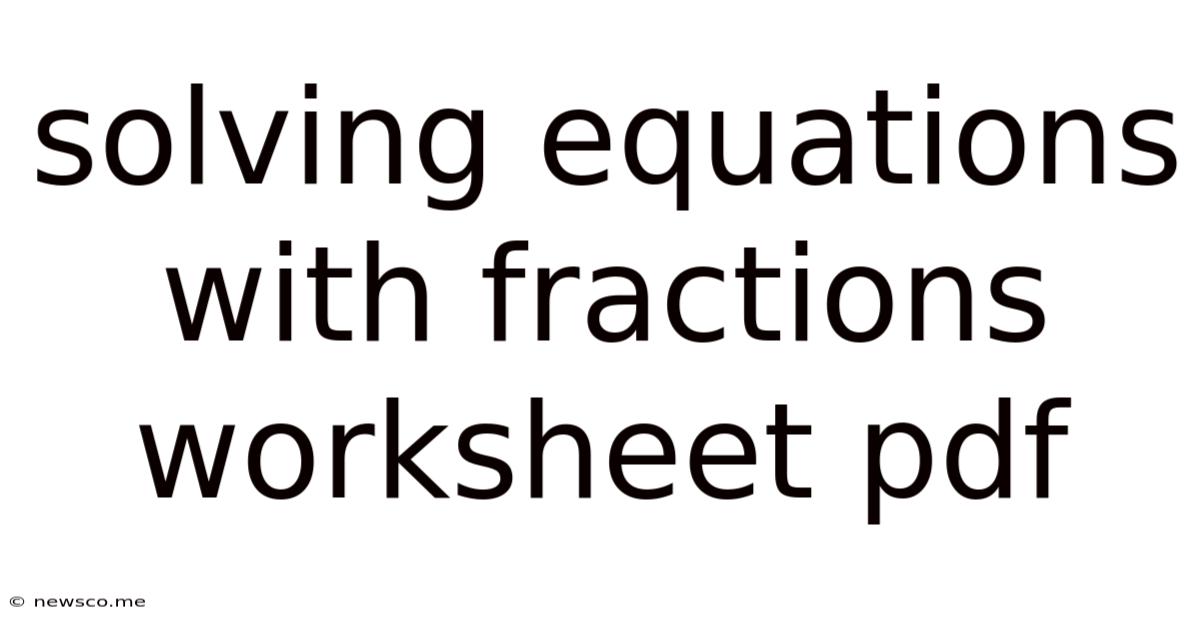 Solving Equations With Fractions Worksheet Pdf