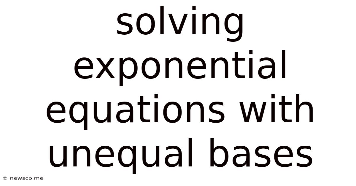 Solving Exponential Equations With Unequal Bases