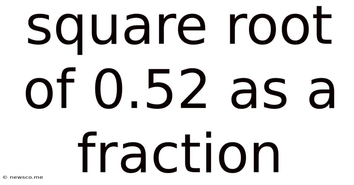 Square Root Of 0.52 As A Fraction