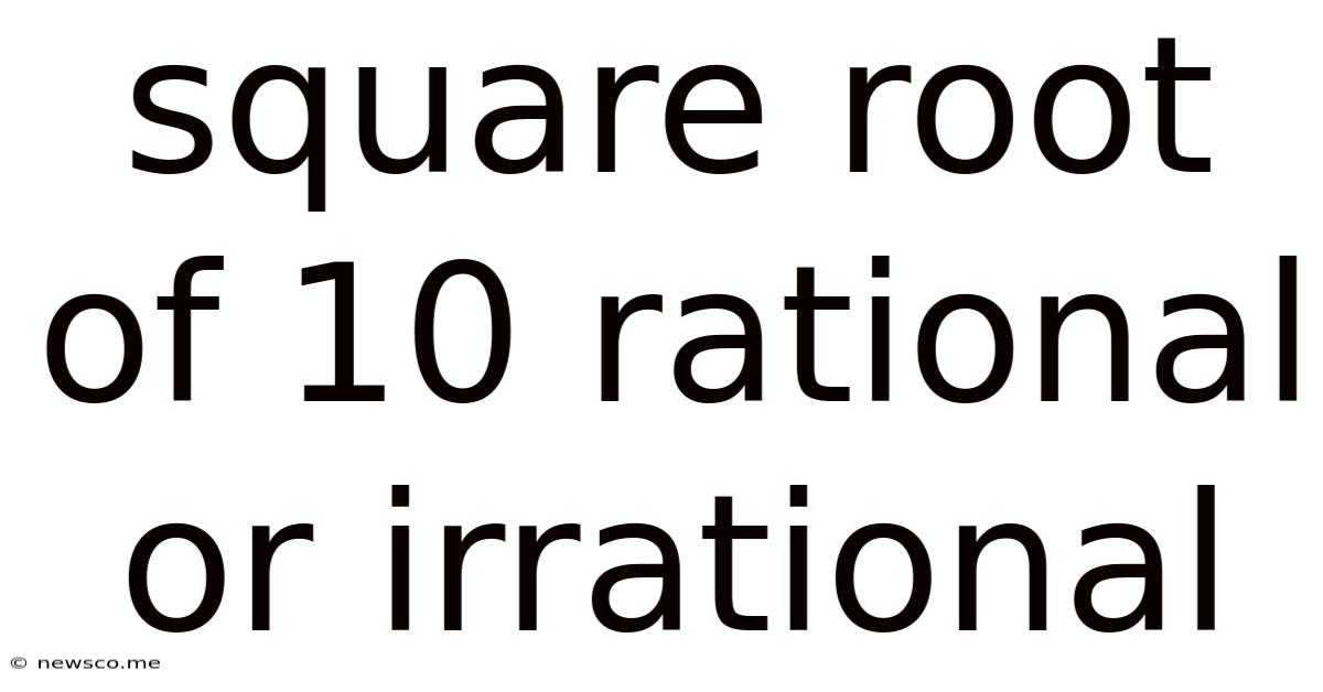 Square Root Of 10 Rational Or Irrational