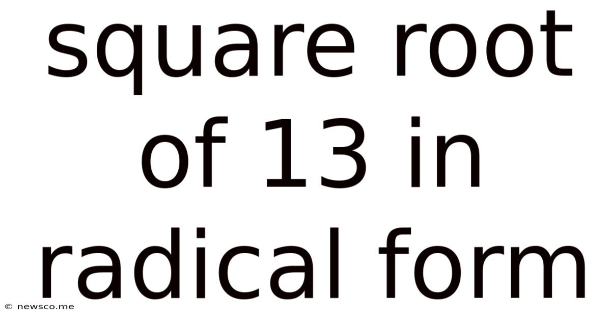 Square Root Of 13 In Radical Form
