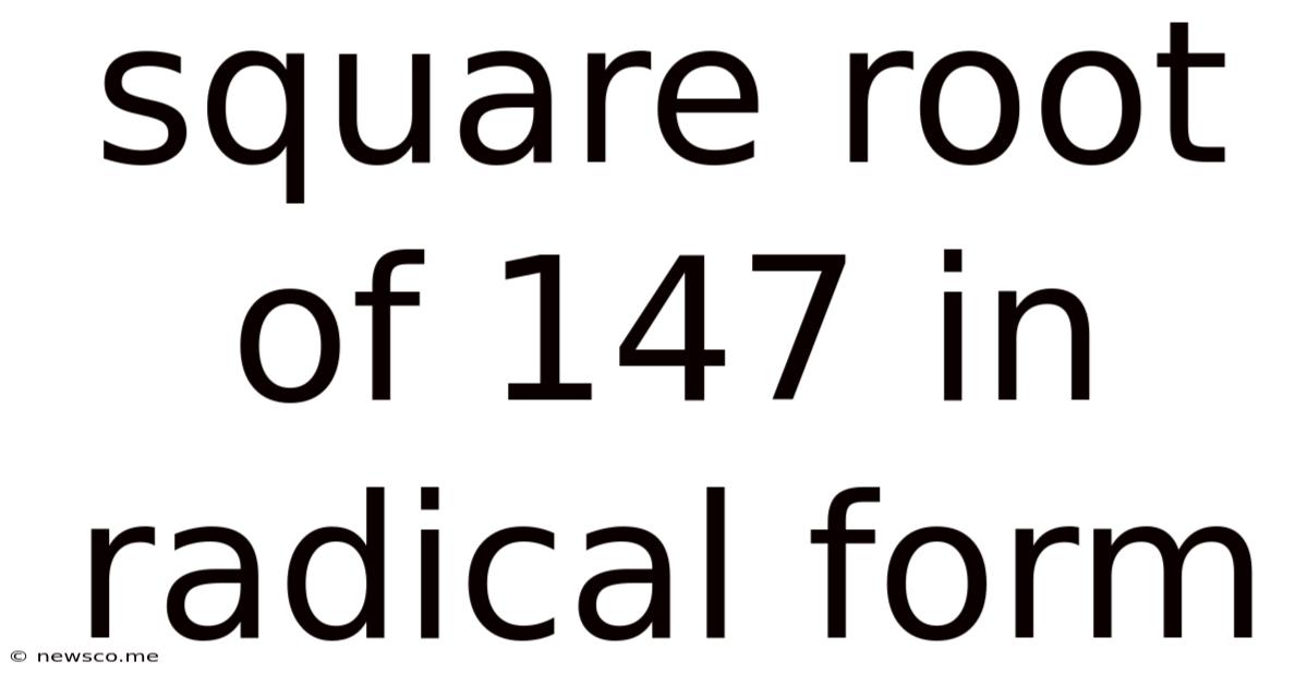 Square Root Of 147 In Radical Form