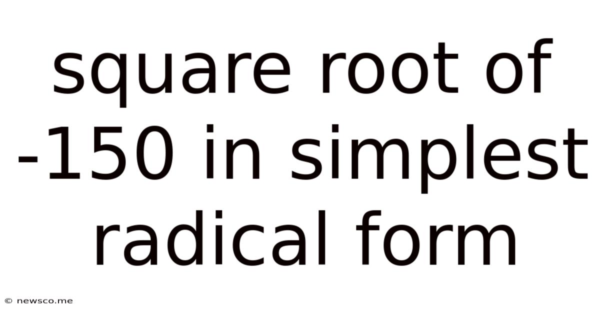Square Root Of -150 In Simplest Radical Form