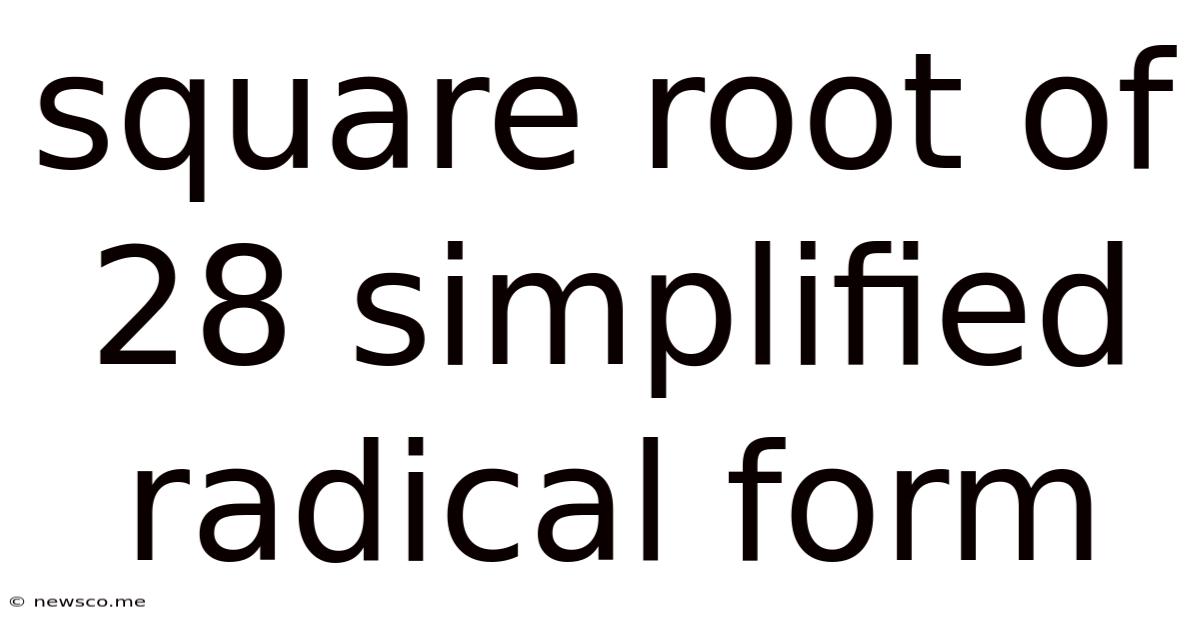 Square Root Of 28 Simplified Radical Form