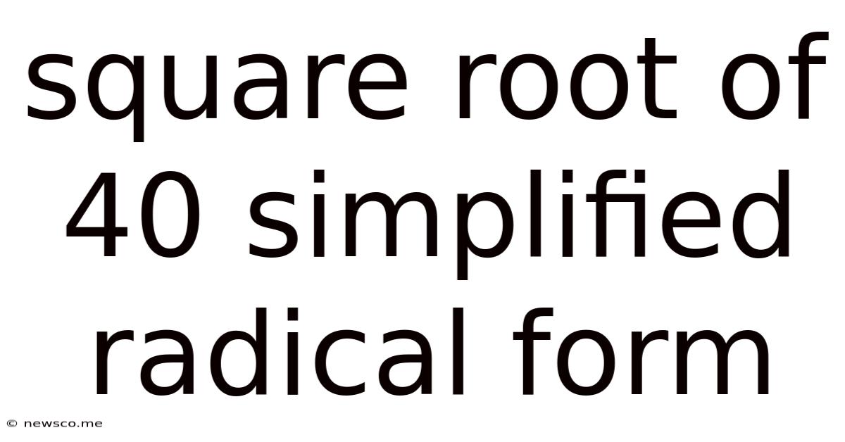Square Root Of 40 Simplified Radical Form