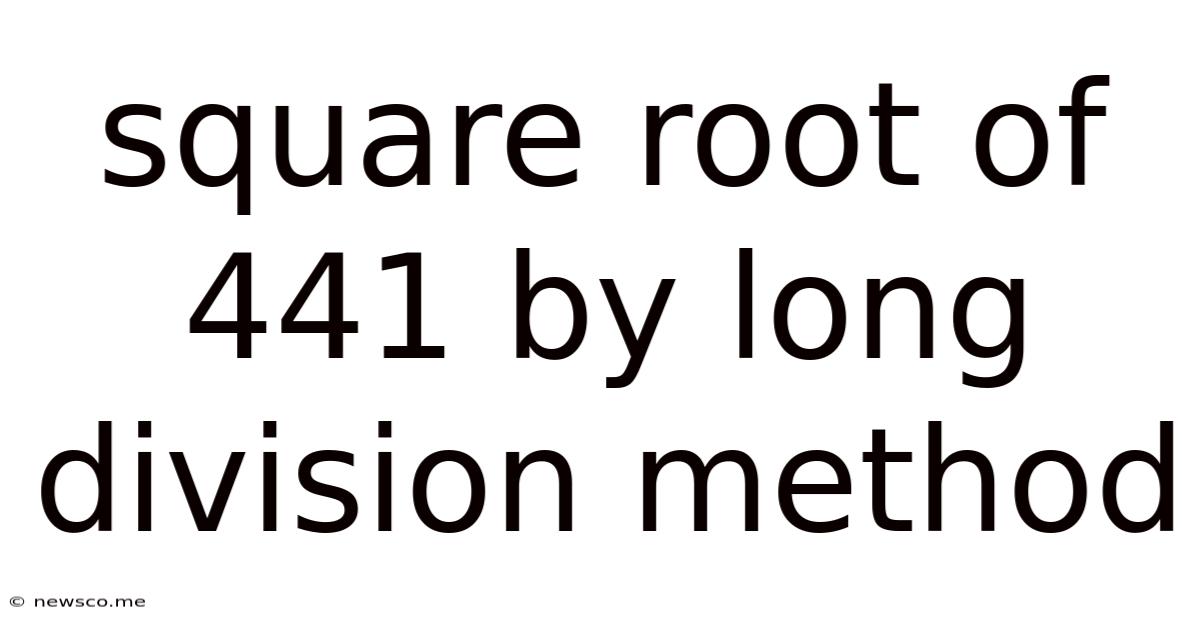 Square Root Of 441 By Long Division Method