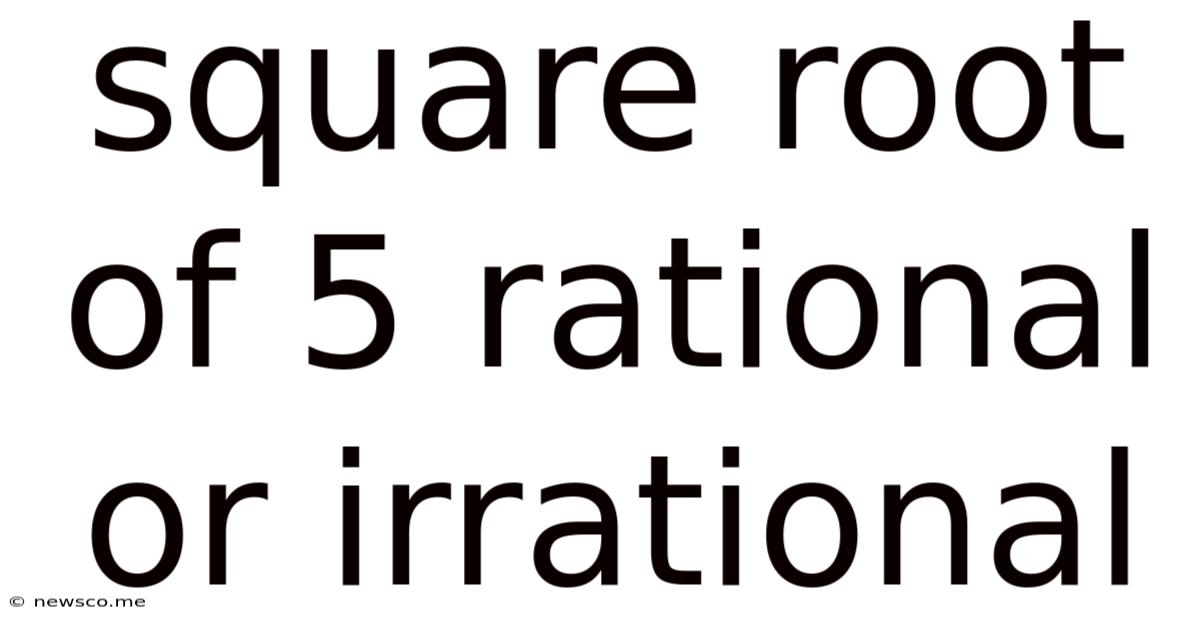 Square Root Of 5 Rational Or Irrational