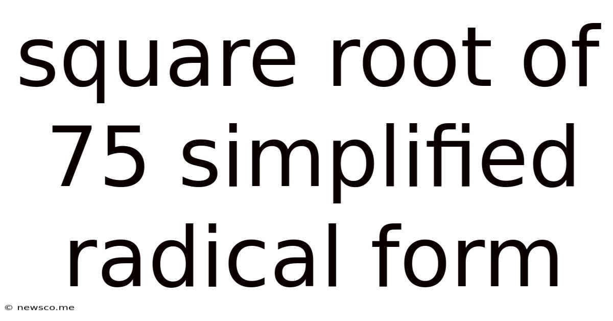 Square Root Of 75 Simplified Radical Form