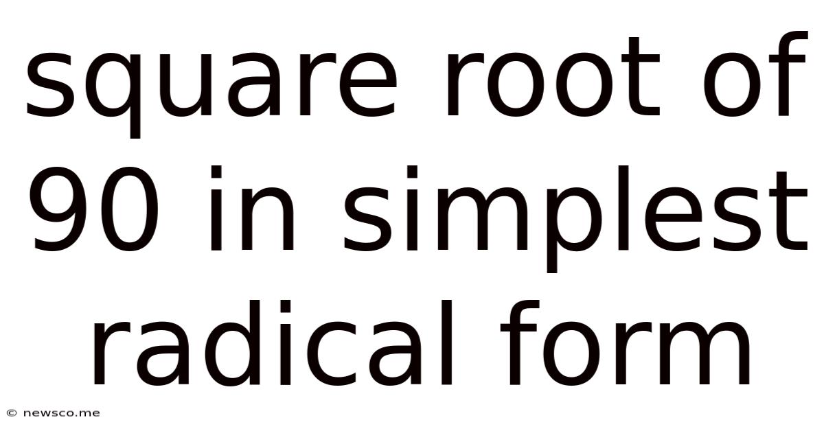 Square Root Of 90 In Simplest Radical Form