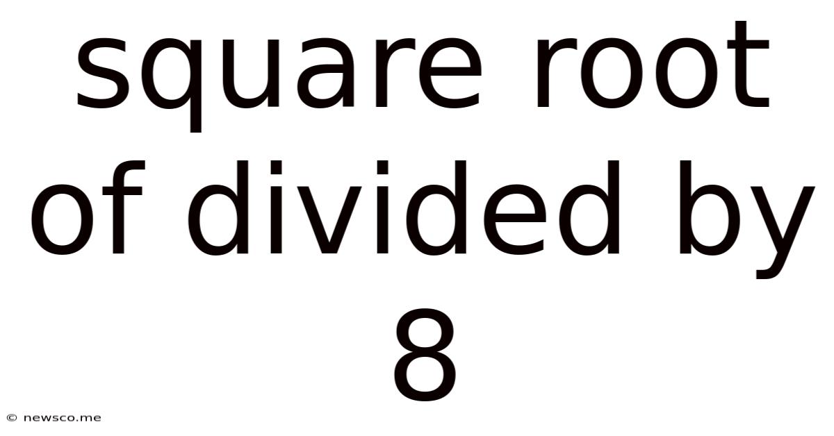 Square Root Of Divided By 8