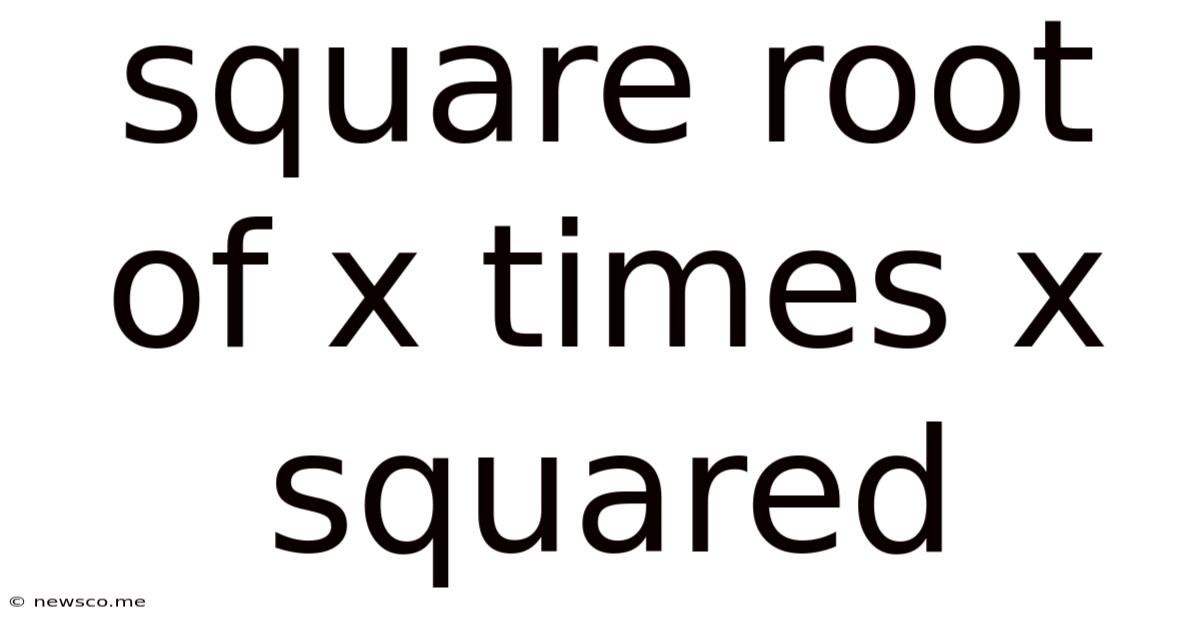 Square Root Of X Times X Squared
