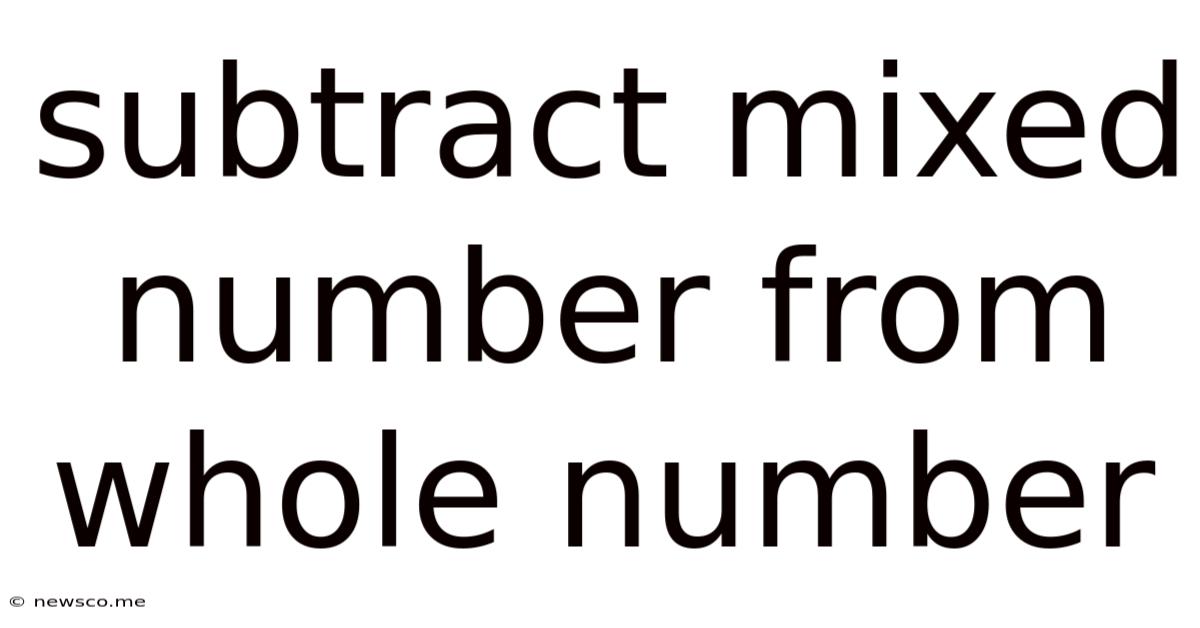 Subtract Mixed Number From Whole Number