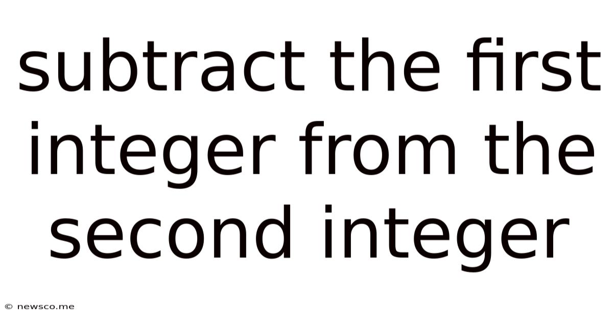 Subtract The First Integer From The Second Integer