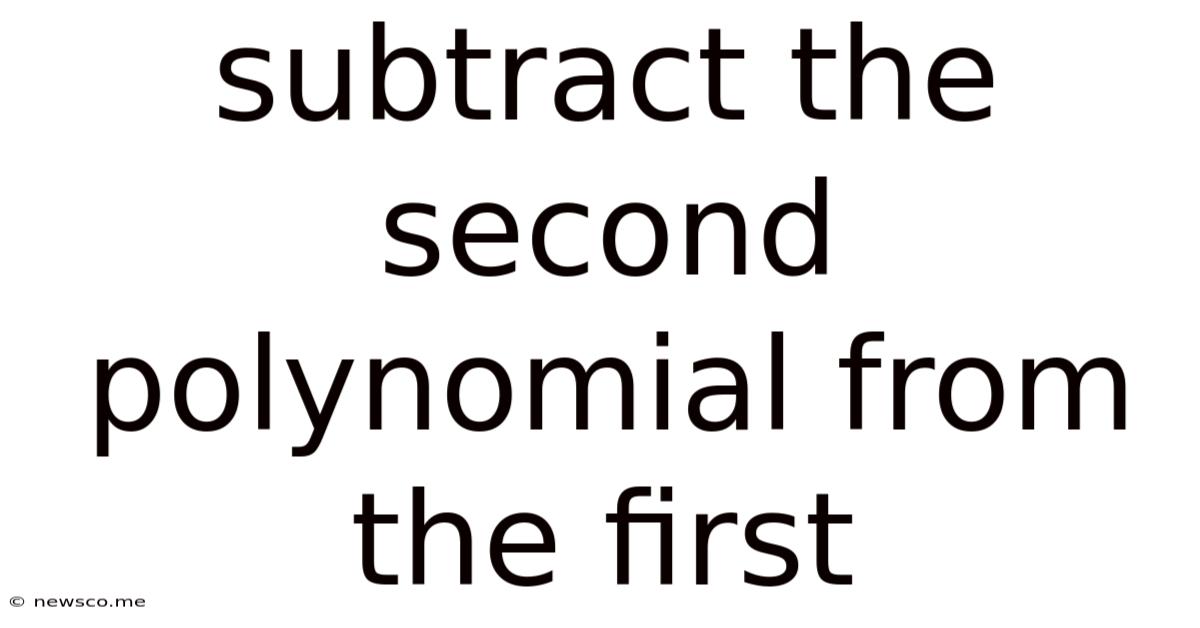 Subtract The Second Polynomial From The First