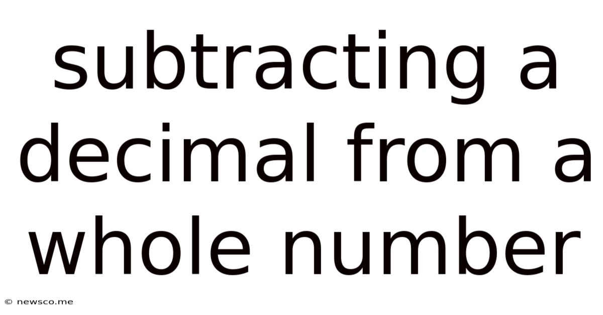 Subtracting A Decimal From A Whole Number
