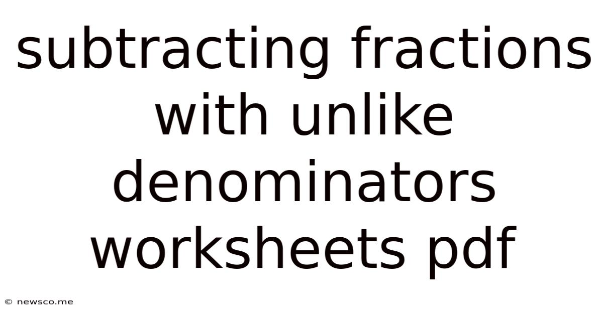 Subtracting Fractions With Unlike Denominators Worksheets Pdf