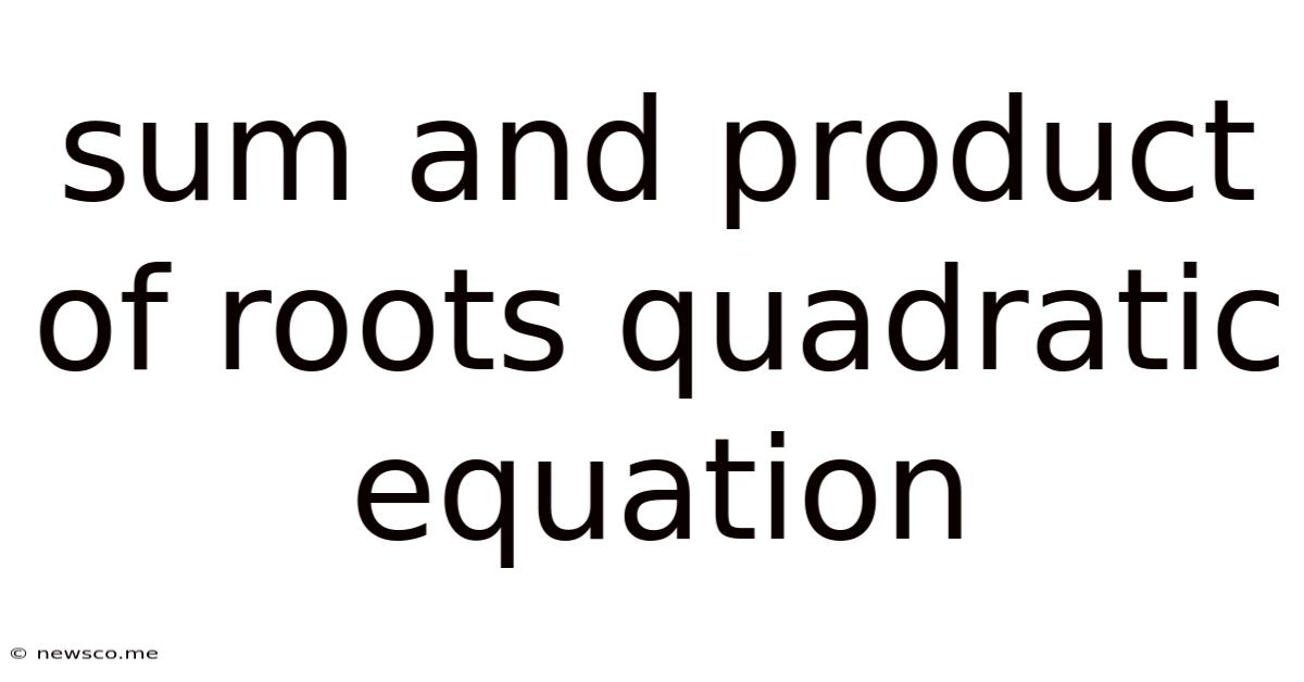 Sum And Product Of Roots Quadratic Equation