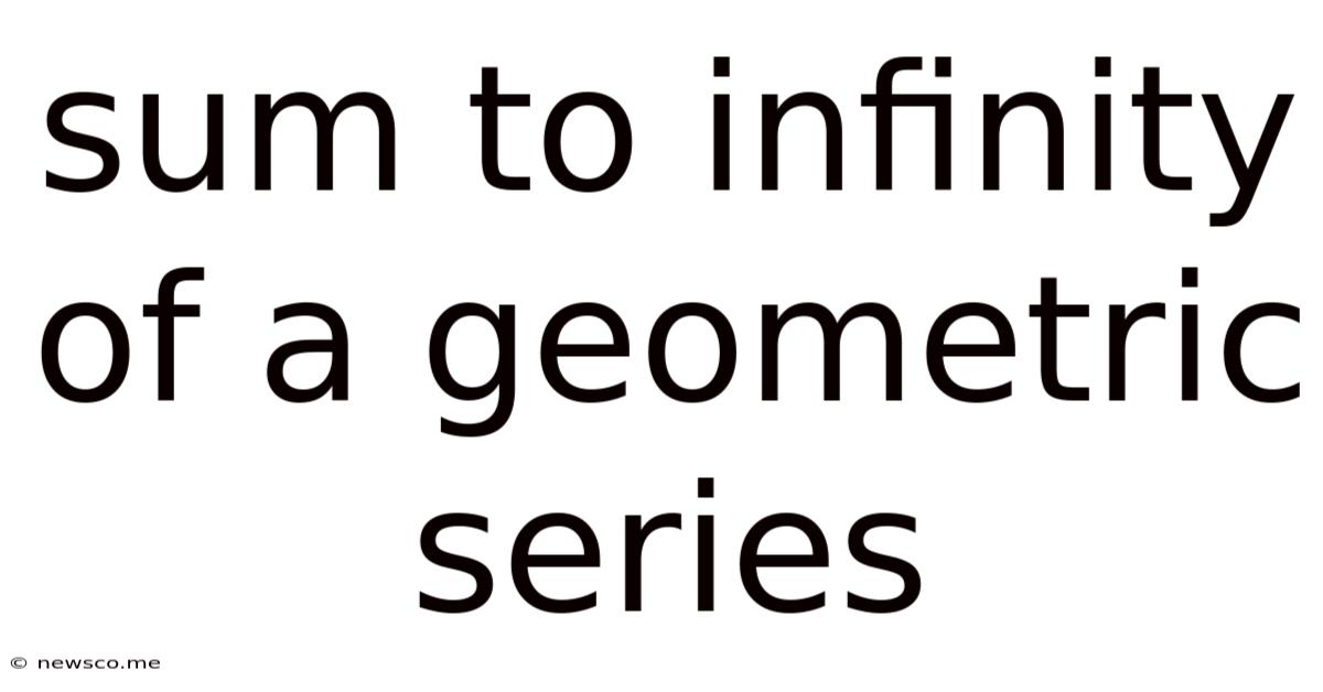 Sum To Infinity Of A Geometric Series