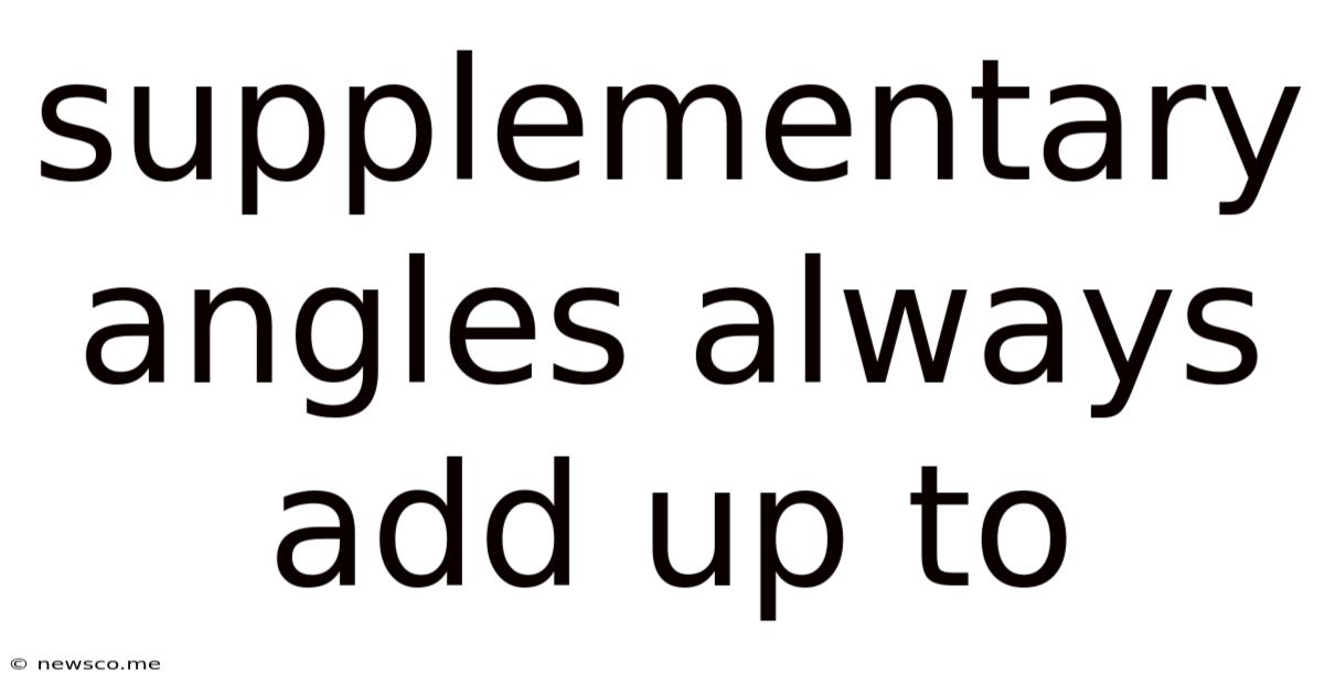 Supplementary Angles Always Add Up To