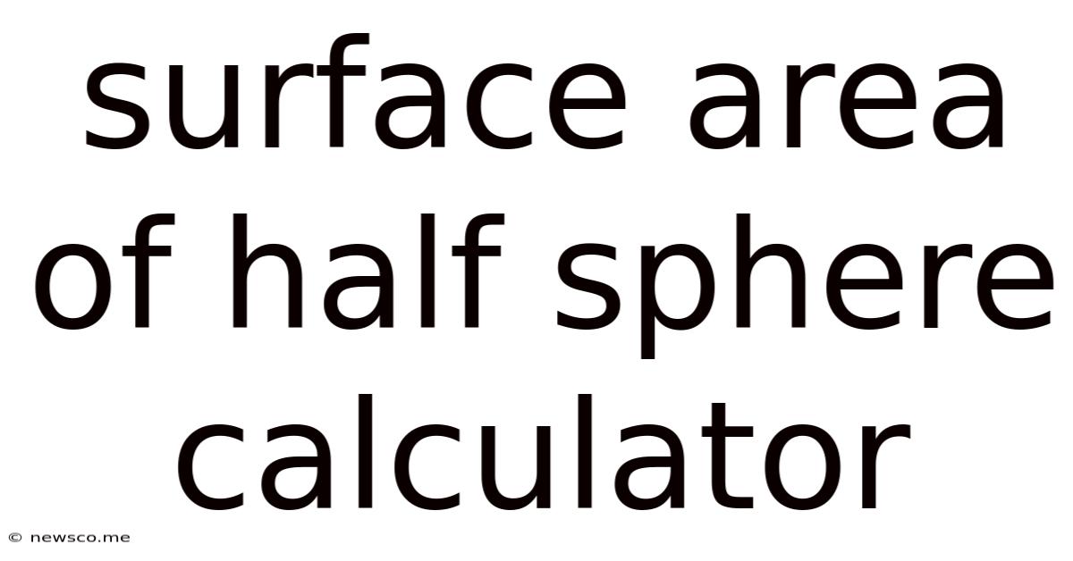 Surface Area Of Half Sphere Calculator