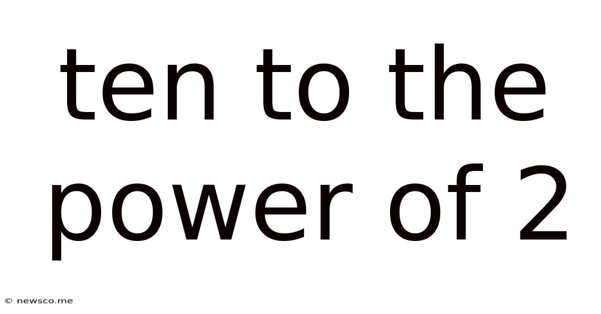 Ten To The Power Of 2