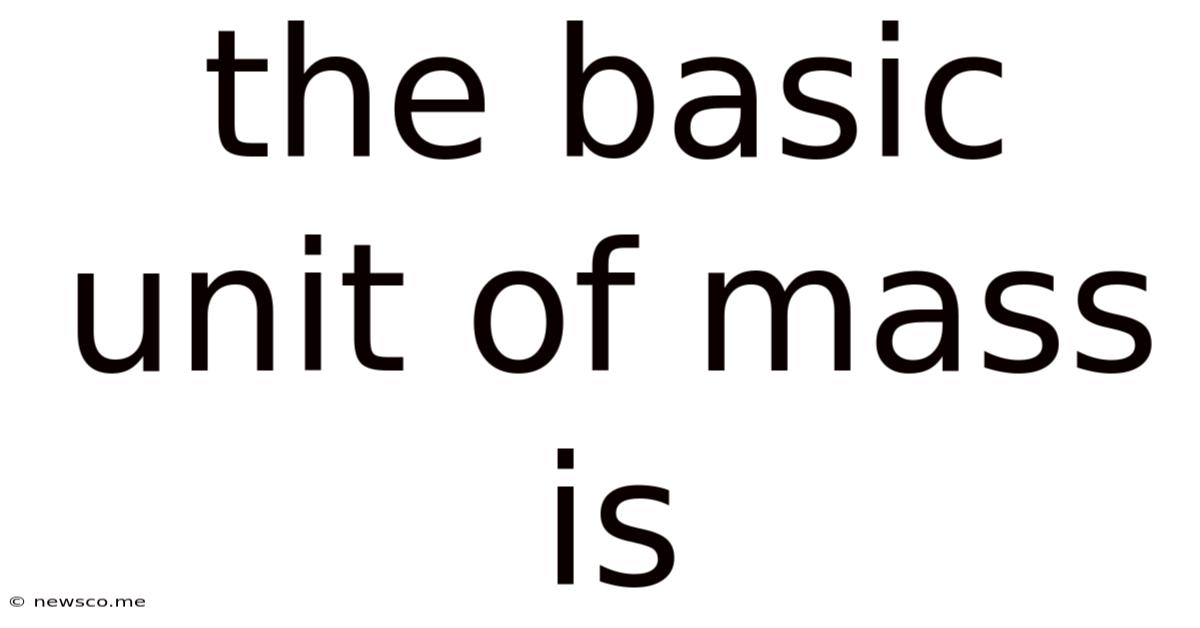 The Basic Unit Of Mass Is