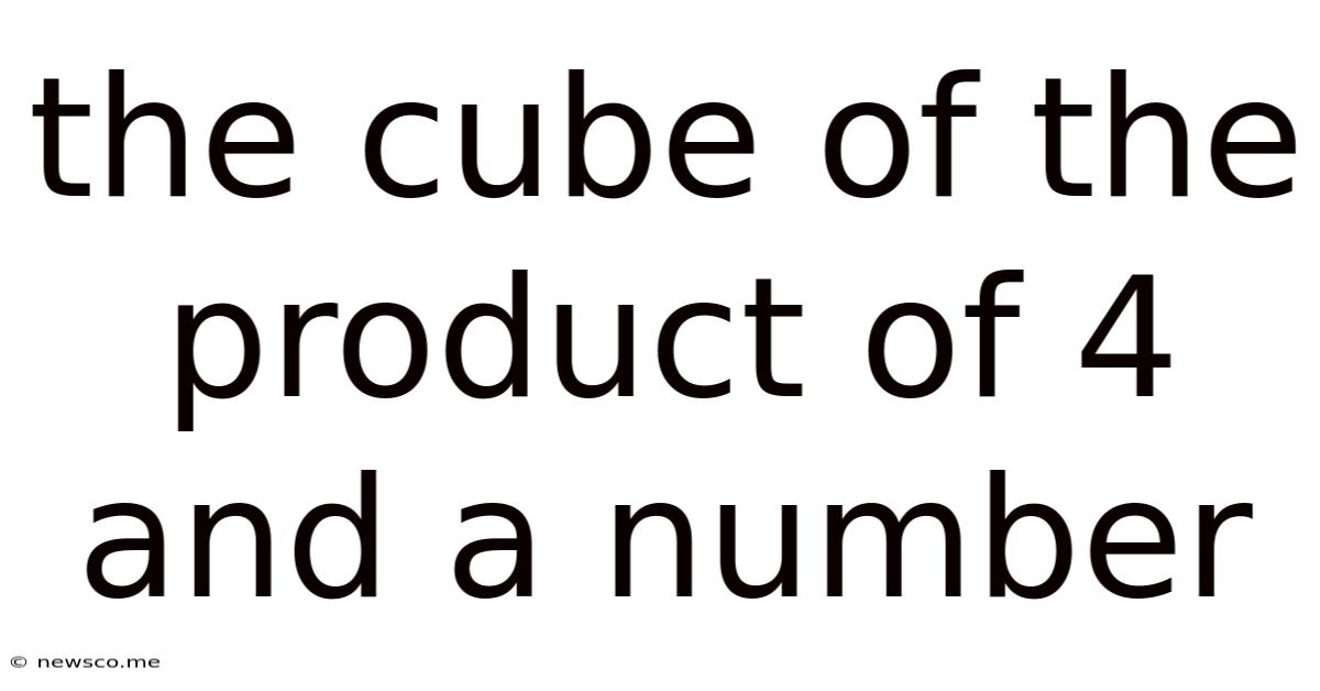 The Cube Of The Product Of 4 And A Number