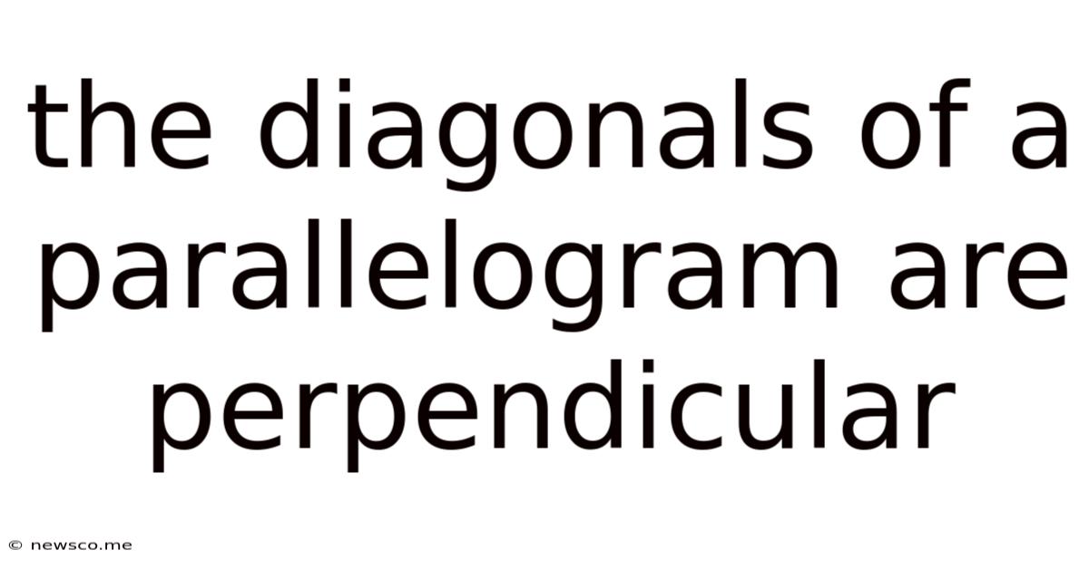 The Diagonals Of A Parallelogram Are Perpendicular