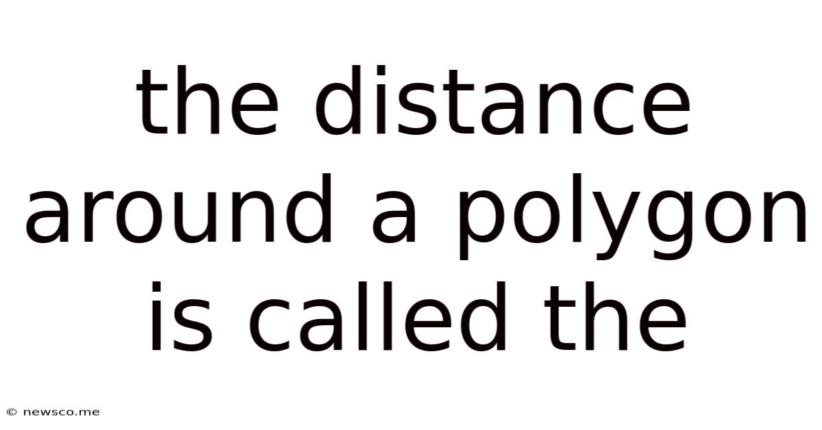 The Distance Around A Polygon Is Called The