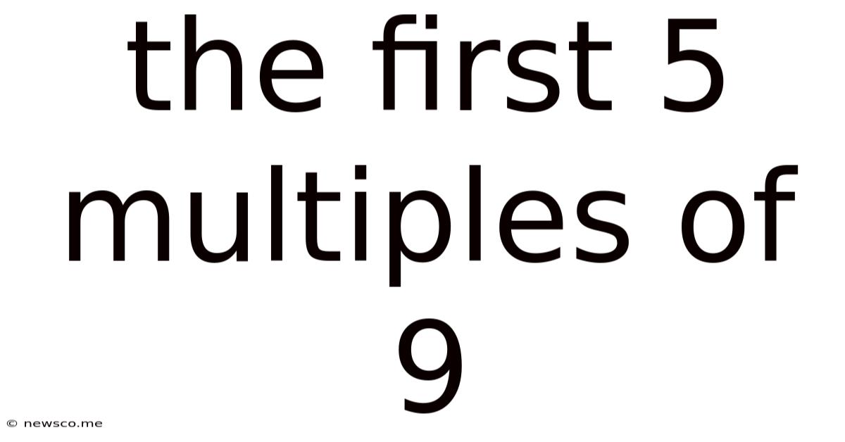 The First 5 Multiples Of 9
