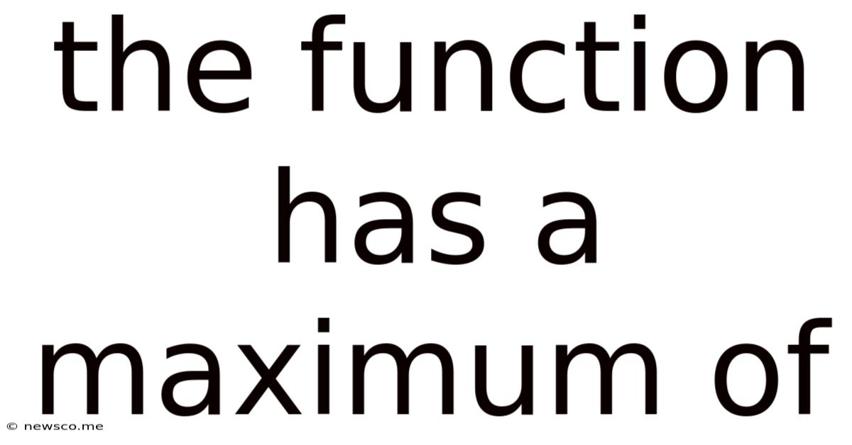 The Function Has A Maximum Of