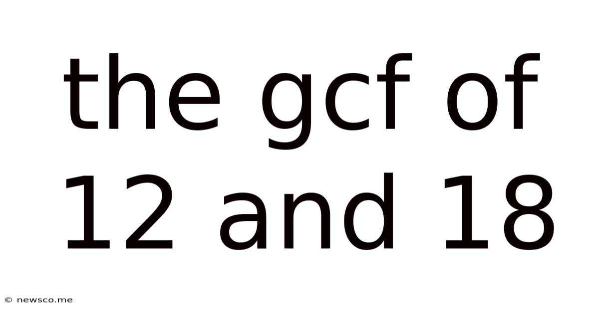 The Gcf Of 12 And 18