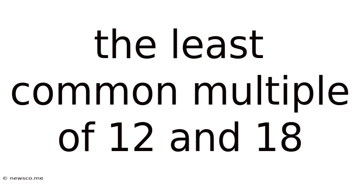 The Least Common Multiple Of 12 And 18