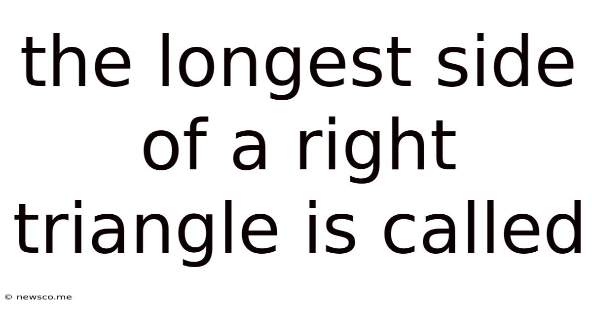 The Longest Side Of A Right Triangle Is Called