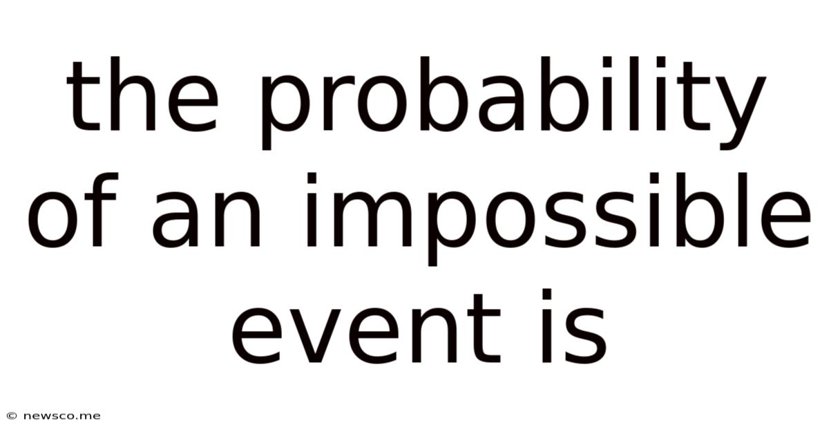 The Probability Of An Impossible Event Is